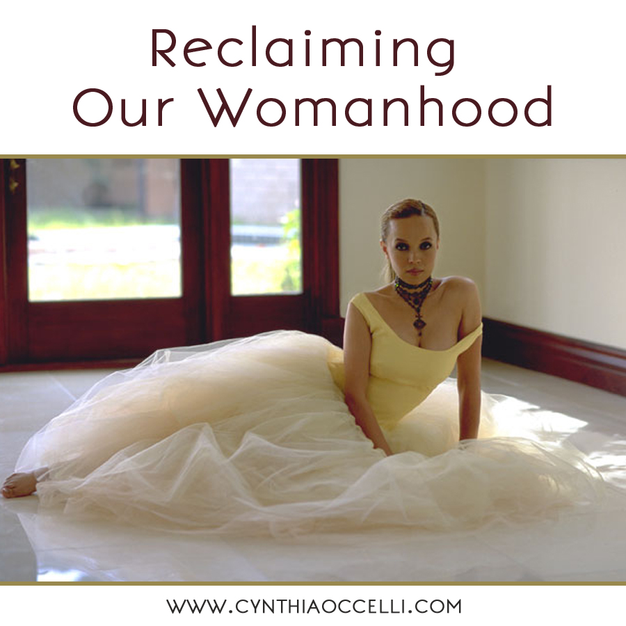 Reclaiming Our Womanhood (it’s not what you think) Part Two