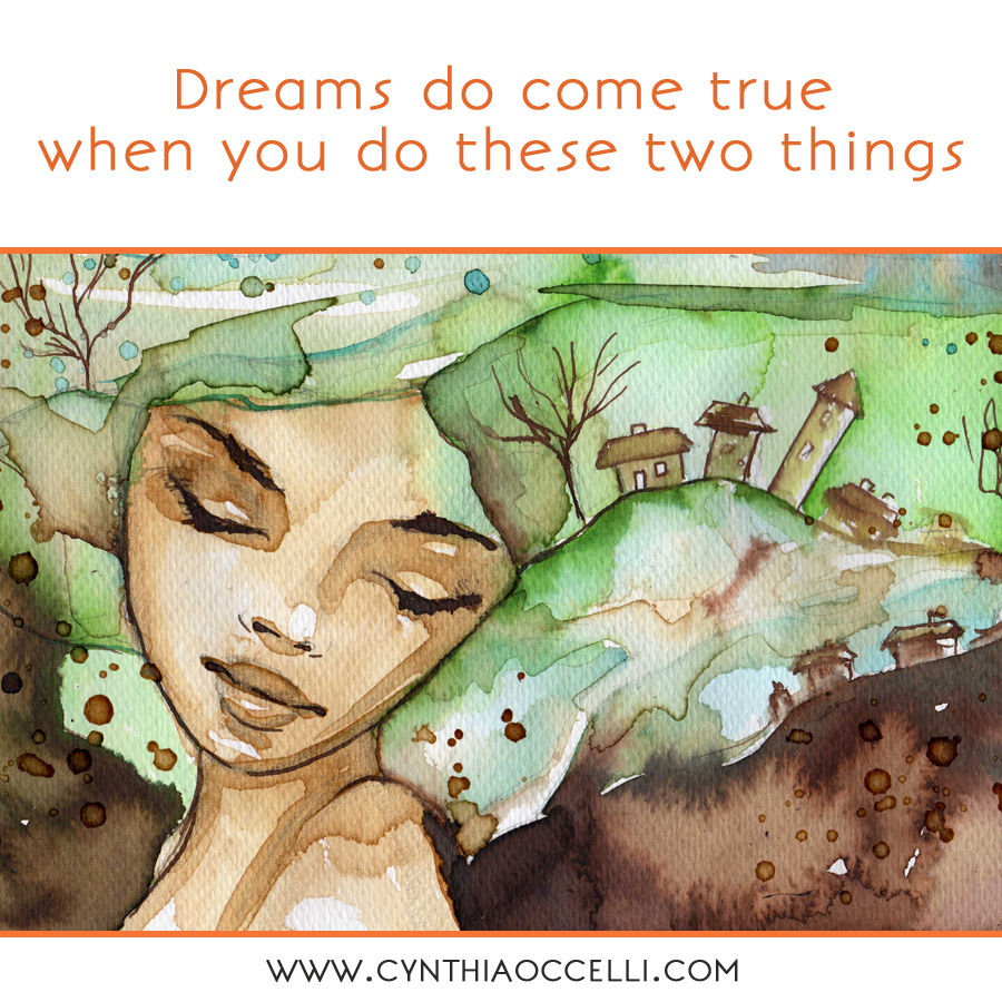 Dreams do come true when you do these two things