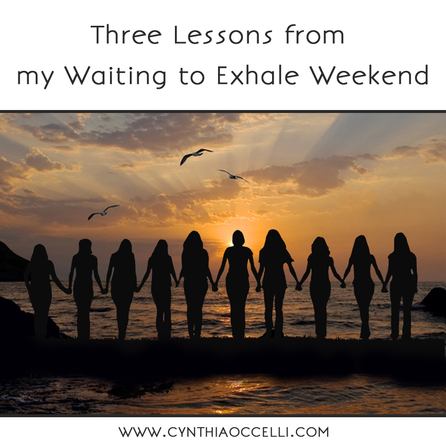 Three Lessons from my Waiting to Exhale Weekend