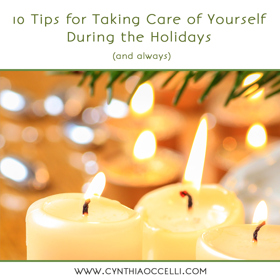 10 Tips for Taking Care of Yourself During the Holidays (and beyond)