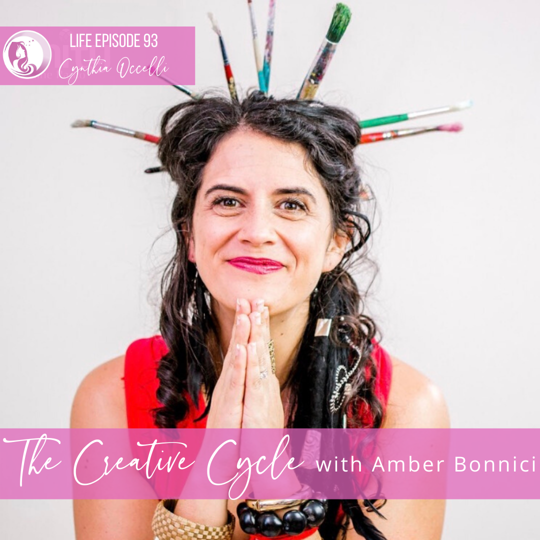 Life 93: The Creative Cycle with Amber Bonici