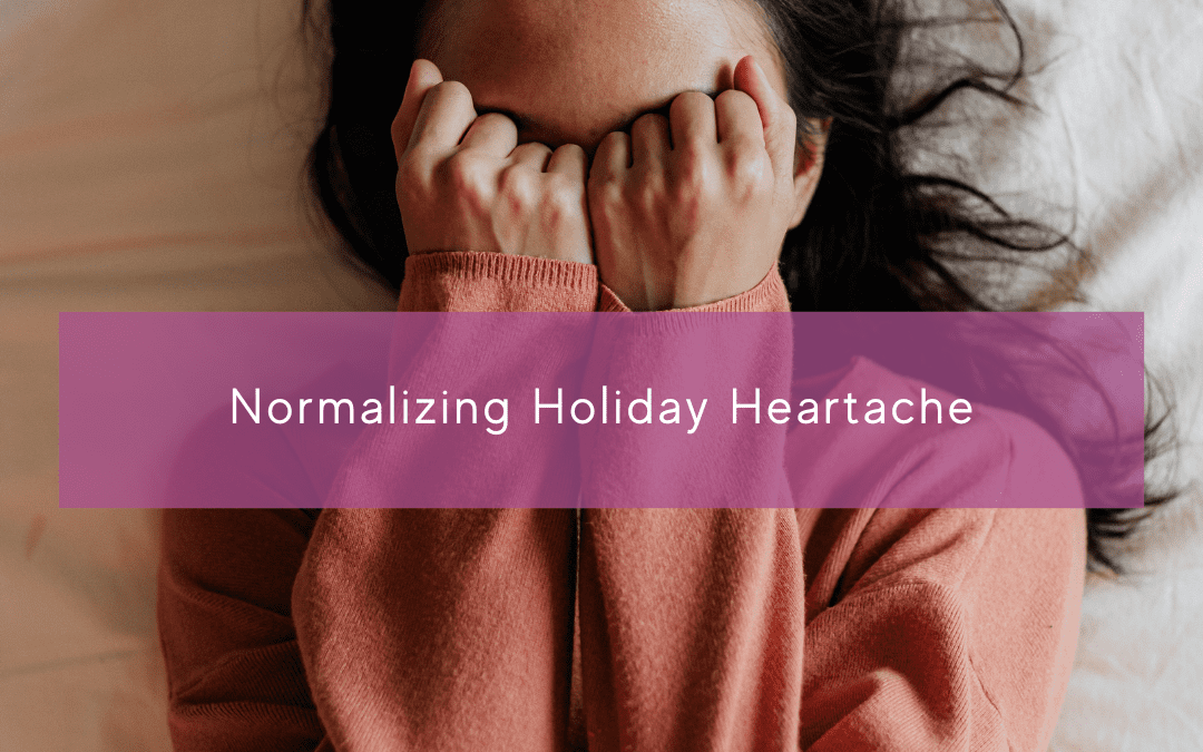 Normalizing Holiday Stress and Heartache