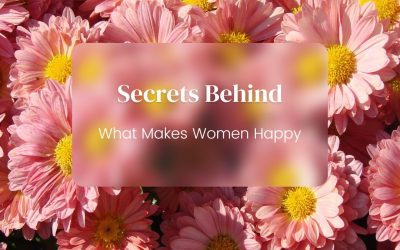 Secrets to What Makes Women Happy